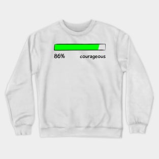 Courageous Percentage Level Funny Gift Women Men Crewneck Sweatshirt